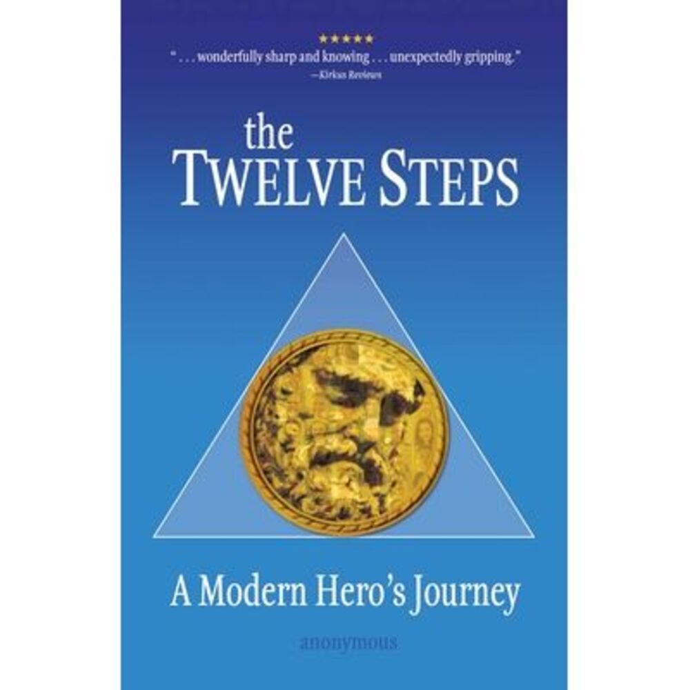 The Twelve Steps: A Modern Hero's Journey -- Anonymous